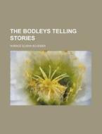 The Bodleys Telling Stories di Horace Elisha Scudder edito da Rarebooksclub.com