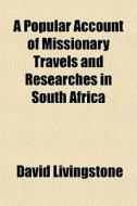 A Popular Account Of Missionary Travels di David Livingstone edito da General Books