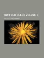 Suffolk Deeds Volume 3 di Suffolk County edito da Rarebooksclub.com