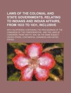 Laws Of The Colonial And State Governmen di United States Continental Congress edito da Rarebooksclub.com