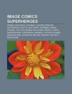 Image Comics superheroes di Source Wikipedia edito da Books LLC, Reference Series