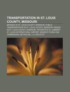 Transportation In St. Louis County, Miss di Books Llc edito da Books LLC, Wiki Series
