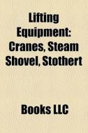 Lifting equipment di Source Wikipedia edito da Books LLC, Reference Series