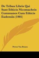 de Tribus Libris Qui Sunt Ethicis Nicomacheis Communes Cum Ethicis Eudemiis (1901) di Petrus Van Braam edito da Kessinger Publishing