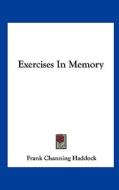 Exercises in Memory di Frank Channing Haddock edito da Kessinger Publishing