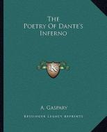 The Poetry of Dante's Inferno di A. Gaspary edito da Kessinger Publishing
