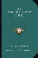 The Edge of Honesty (1898) di Charles Gleig edito da Kessinger Publishing