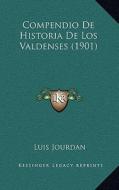 Compendio de Historia de Los Valdenses (1901) di Luis Jourdan edito da Kessinger Publishing