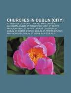 Churches In Dublin City : St Patrick's di Source Wikipedia edito da Books LLC, Wiki Series