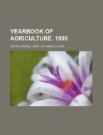 Yearbook of Agriculture. 1908 di United States Department of Agriculture, United States Dept of Agriculture edito da Rarebooksclub.com