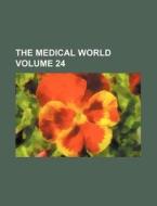 The Medical World Volume 24 di Books Group edito da Rarebooksclub.com