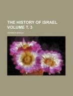 The History of Israel Volume . 3 di Heinrich Ewald edito da Rarebooksclub.com
