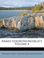 Armee-Verordnungs-Blatt. di Preußen Armee, Preußen Kriegsministerium edito da Nabu Press