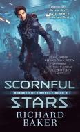 Scornful Stars di Richard Baker edito da TOR BOOKS