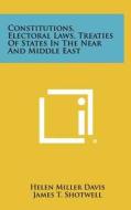 Constitutions, Electoral Laws, Treaties of States in the Near and Middle East di Helen Miller Davis edito da Literary Licensing, LLC