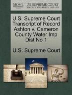 U.s. Supreme Court Transcript Of Record Ashton V. Cameron County Water Imp Dist No 1 edito da Gale, U.s. Supreme Court Records