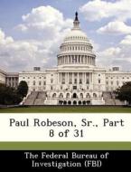 Paul Robeson, Sr., Part 8 Of 31 edito da Bibliogov