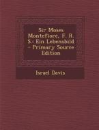 Sir Moses Montefiore, F. R. S.: Ein Lebensbild edito da Nabu Press