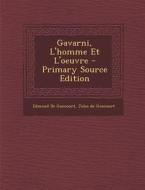 Gavarni, L'Homme Et L'Oeuvre di Edmond De Goncourt, Jules De Goncourt edito da Nabu Press