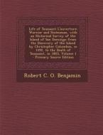 Life of Toussaint L'Ouverture: Warrior and Statesman, with an Historical Survey of the Island of San Domingo from the Discovery of the Island by Chri di Robert C. O. Benjamin edito da Nabu Press