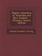Higher Education in Australia and New Zealand - Primary Source Edition di Charles Franklin Thwing edito da Nabu Press
