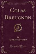 Colas Breugnon (classic Reprint) di Romain Rolland edito da Forgotten Books