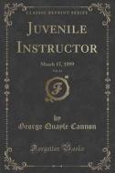 Juvenile Instructor, Vol. 34 di George Quayle Cannon edito da Forgotten Books