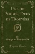 Une De Perdue, Deux De Trouvees, Vol. 1 (classic Reprint) di George De Boucherville edito da Forgotten Books
