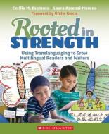 Rooted in Strength: Using Translanguaging to Grow Multilingual Readers and Writers di Cecilia Espinosa, Laura Ascenzi-Moreno edito da SCHOLASTIC PROFESSIONAL BOOKS