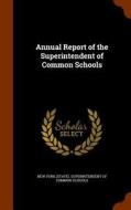 Annual Report Of The Superintendent Of Common Schools edito da Arkose Press