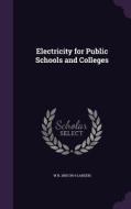 Electricity For Public Schools And Colleges di Walter Larden edito da Palala Press