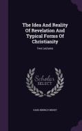 The Idea And Reality Of Revelation And Typical Forms Of Christianity di Hans Hinrich Wendt edito da Palala Press