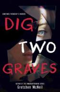 Dig Two Graves di Gretchen McNeil edito da DISNEY-HYPERION