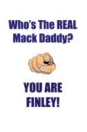 FINLEY IS THE REAL MACK DADDY AFFIRMATIONS WORKBOOK Positive Affirmations Workbook Includes di Affirmations World edito da Positive Life