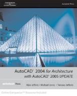 Autocad 2004 For Architecture With Autocad 2005 Update di Michael Jones, Alan Jefferis, Tereasa Jefferis edito da Cengage Learning, Inc