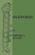 Silkworms di Edward A. Butler edito da Read Books