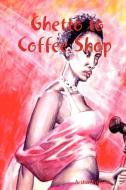Ghetto to Coffee Shop di Arthur Bellfield edito da Lulu.com