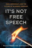 It's Not Free Speech di Michael Berube, Jennifer Ruth edito da Johns Hopkins University Press