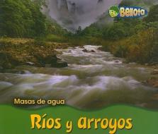 Rios y Arroyos = Rivers and Streams di Cassie Mayer edito da Heinemann Library