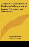 The Most Material Parts of Blackstone's Commentaries: Reduced to Questions and Answers (1891) di William Blackstone edito da Kessinger Publishing