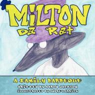 Milton Da Rat: A Family Barbeque di Aaron Jackson edito da AUTHORHOUSE