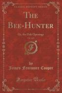 The Bee-hunter, Vol. 1 Of 3 di James Fenimore Cooper edito da Forgotten Books
