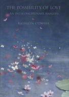 The Possibility Of Love di Kathleen O'Dwyer edito da Cambridge Scholars Publishing