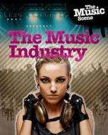 The Music Industry di Matthew Anniss, Jillian Powell edito da Hachette Children\'s Group