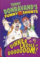 Edge: Tommy Donbavand's Funny Shorts: Dinner Ladies Of Doooooom! di Tommy Donbavand edito da Hachette Children's Group