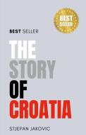 The story of Croatia di Stjepan Jakovic edito da Lulu.com