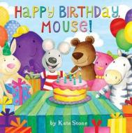 Happy Birthday, Mouse! di Kate Stone edito da Accord Publishing, a Division of Andrews McMe