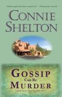 Gossip Can Be Murder: Charlie Parker Mystery #11 di Connie Shelton edito da Createspace