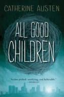 All Good Children di Catherine Austen edito da ORCA BOOK PUBL