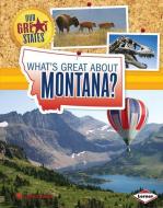 What's Great about Montana? di Darice Bailer edito da LERNER PUBN